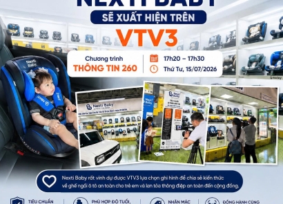 Ghế ô tô cho bé – Nexti Baby được VTV3 ghi hình và Dấu mốc khẳng định uy tín của Nexti Baby